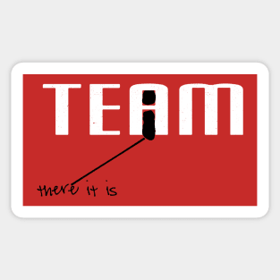 There is an "i" in TEAM Sticker